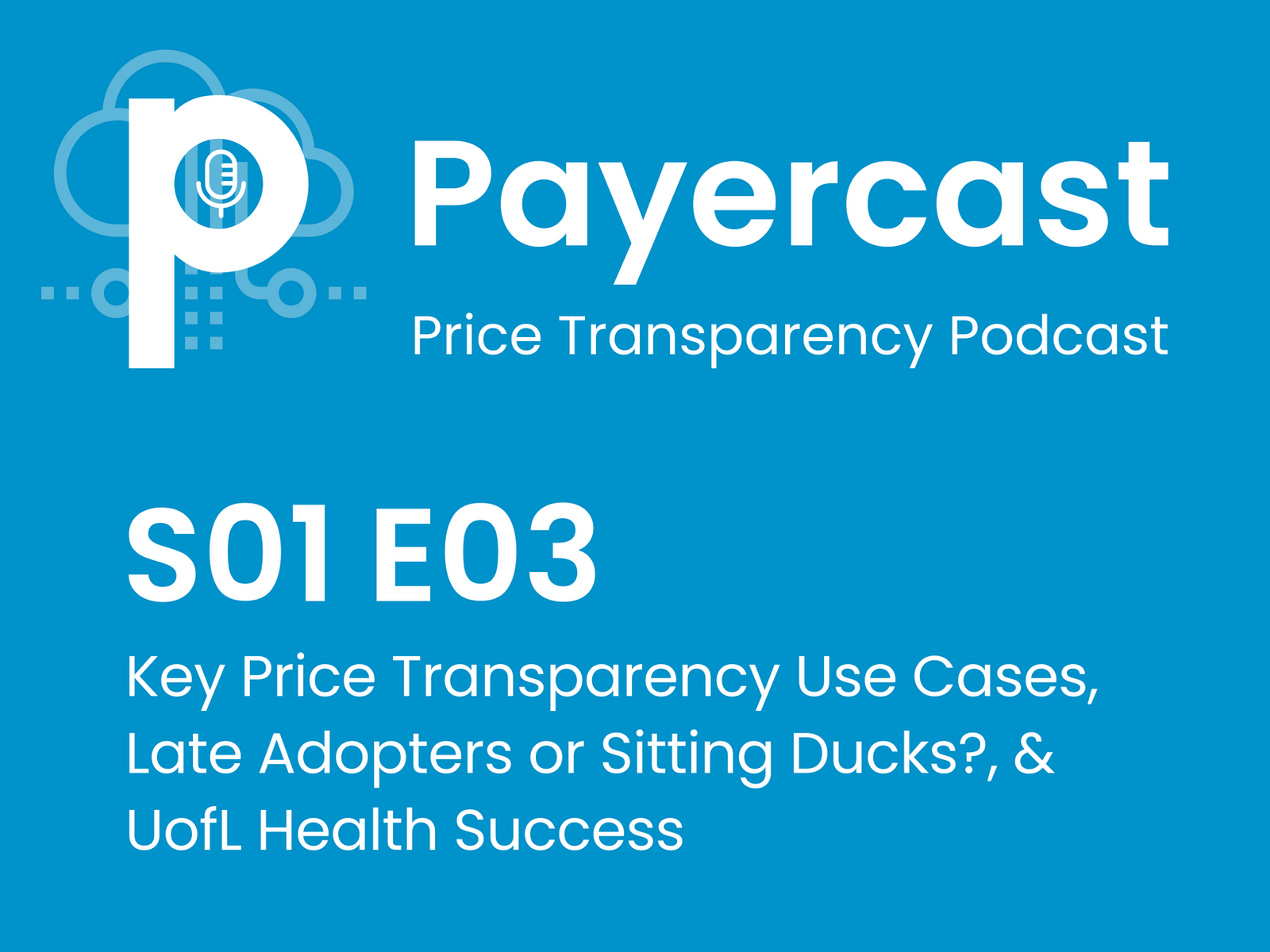 Payercast S01 E03 - Price Transparency Use Cases, HFMA 2024, Late Adopters or Sitting Ducks?