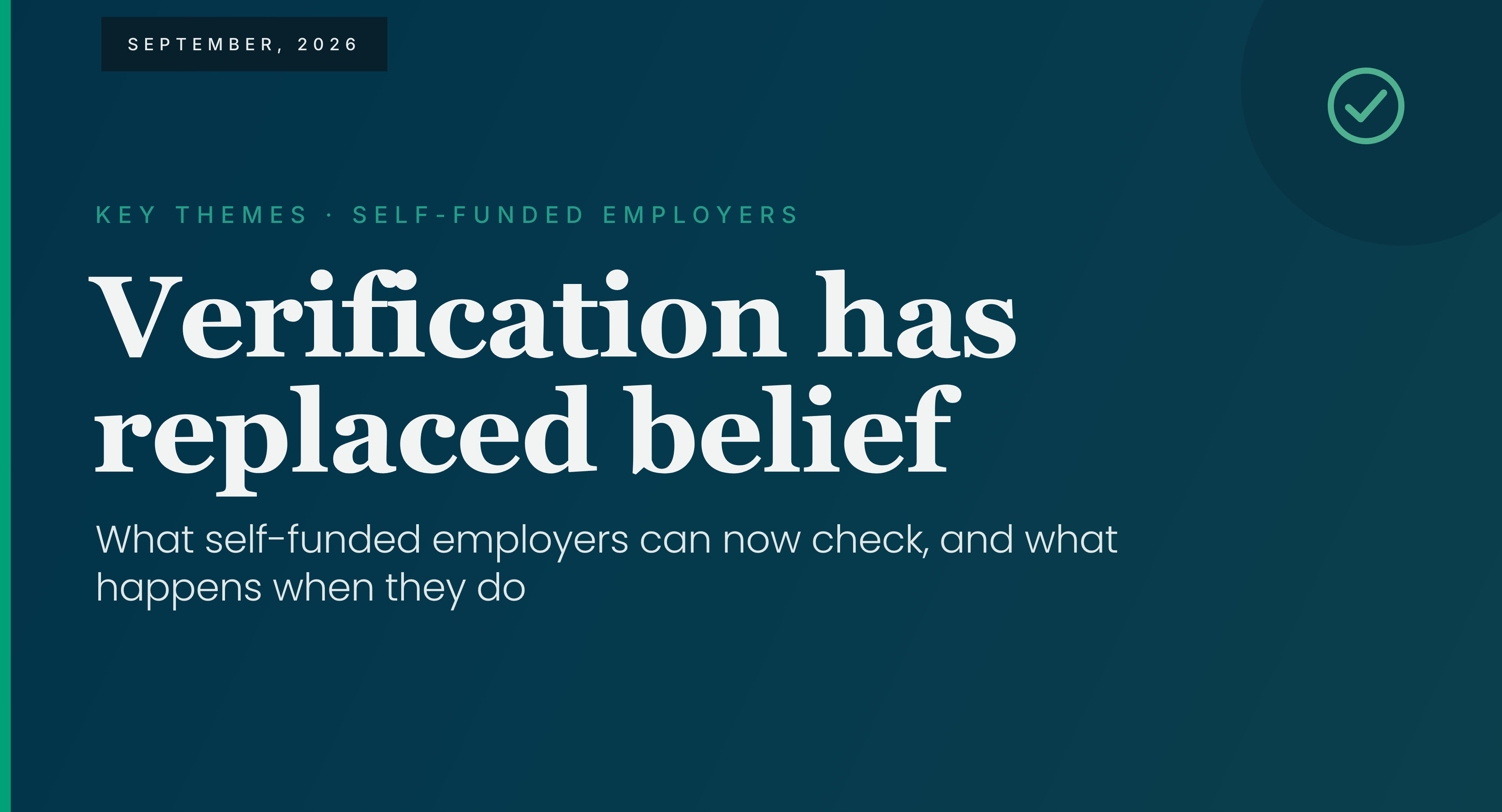 Verification Has Replaced Belief: What Self-Funded Employers Can Now Check, and What Happens When They Do